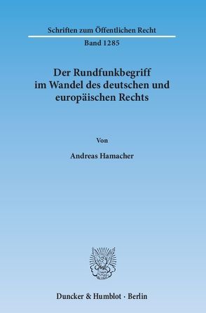 Der Rundfunkbegriff im Wandel des deutschen und europäischen Rechts. von Hamacher,  Andreas