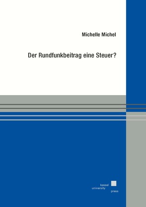 Der Rundfunkbeitrag eine Steuer? von Michelle,  Michel