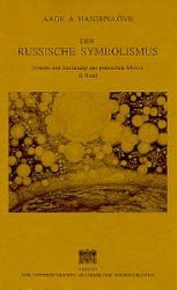 Der russische Symbolismus. System und Entfaltung der poetischen Motive / Mythopoetischer Symbolismus von Hansen-Löve,  Aage A