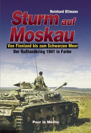 Der Russlandkrieg 1941-1945 in Farbe. Band 1: Sturm auf Moskau. Band… / Sturm auf Moskau – Der Rußlandkrieg 1941 in Farbe (Band I) von Oltmann,  Reinhard