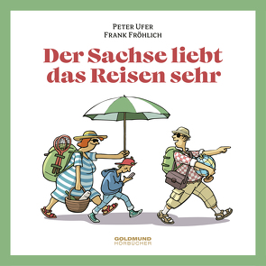 Der Sachse liebt das Reisen sehr von Bierwolf,  Axel, Fröhlich,  Frank, Ufer,  Peter