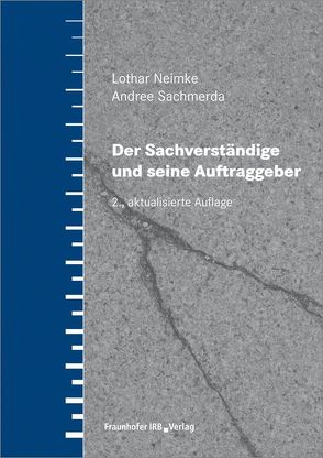 Der Sachverständige und seine Auftraggeber. von Neimke,  Lothar, Sachmerda,  Andree