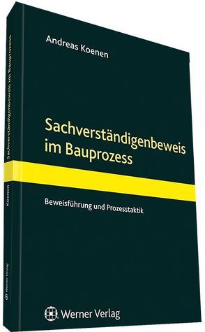 Der Sachverständigenbeweis im Bauprozess von Koenen,  Andreas