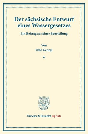 Der sächsische Entwurf eines Wassergesetzes. von Georgi,  Otto