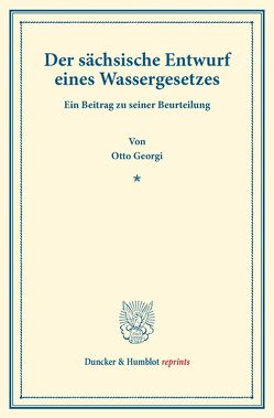 Der sächsische Entwurf eines Wassergesetzes. von Georgi,  Otto