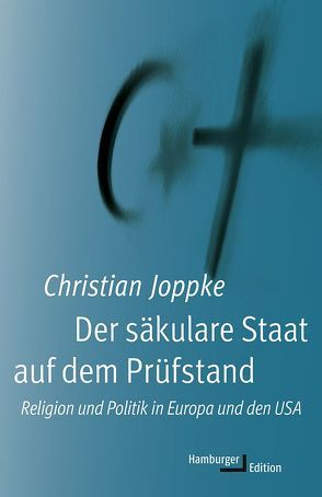 Der säkulare Staat auf dem Prüfstand von Gockel,  Gabriele, Joppke,  Christian, Schuhmacher,  Sonja