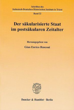 Der säkularisierte Staat im postsäkularen Zeitalter. von Rusconi,  Gian Enrico