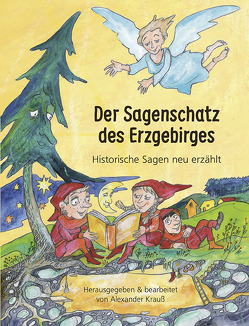 Der Sagenschatz des Erzgebirges von Graupner,  Sylvia, Krauß,  Alexander, Nier,  Christina