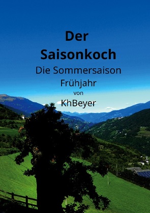 Der Saisonkoch – Die Sommersaison – Frühjahr von Beyer,  Kh