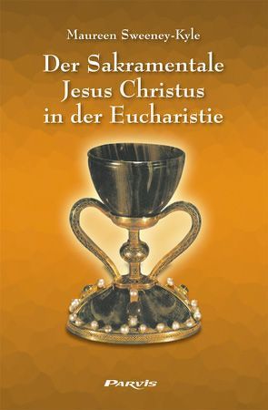 Der Sakramentale Jesus Christus in der Eucharistie von Sweeney-Kyle,  Maureen