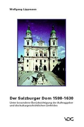 Der Salzburger Dom 1598-1630 von Lippmann,  Wolfgang