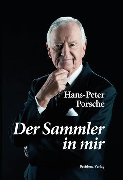 Der Sammler in mir von Deisenberger,  Markus, Porsche,  Hans-Peter