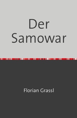 Der Samowar von Grassl,  Florian