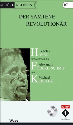 Der samtene Revolutionär von Föderl-Schmid,  Alexandra, Havel,  Václav, Kerbler,  Michael