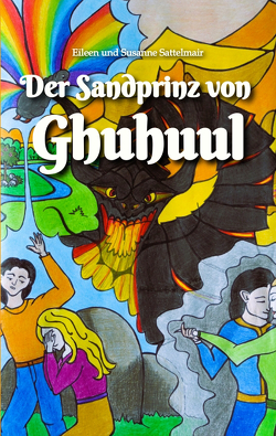 Der Sandprinz von Ghuhuul von Sattelmair,  Eileen, Sattelmair,  Susanne