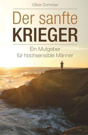 Der sanfte Krieger von Domröse,  Oliver