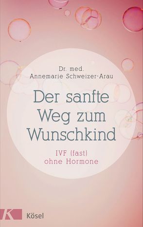 Der sanfte Weg zum Wunschkind von Schweizer-Arau,  Annemarie