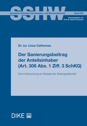 Der Sanierungsbeitrag der Anteilsinhaber (Art. 306 Abs. 1 Ziff. 3 SchKG) von Cathomas,  Linus