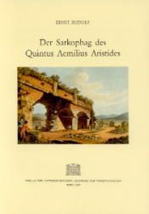 Der Sarkophag des Quintus Aemilius Aristides von Aurenhammer,  Maria, Rudolf,  Ernst