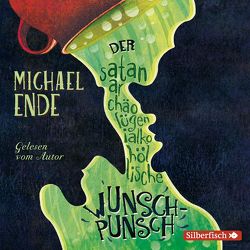 Der satanarchäolügenialkohöllische Wunschpunsch – Die Autorenlesung von Ende,  Michael