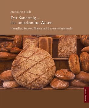 Der Sauerteig – Das unbekannte Wesen von Stoldt,  Martin Pöt