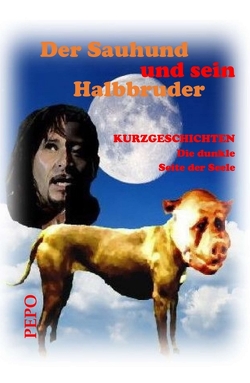 Der Sauhund und sein Halbbruder von Haller,  PEPO (Peter)