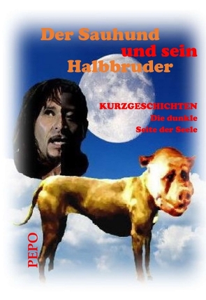 Der Sauhund und sein Halbbruder von Haller,  PEPO (Peter)