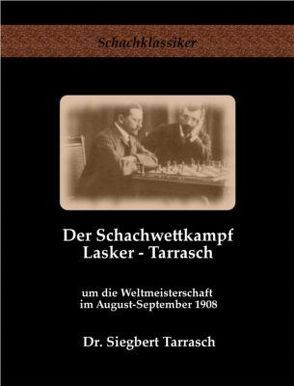 Der Schachwettkampf Lasker – Tarrasch von Rudolph,  Jens-Erik, Tarrasch,  Siegbert