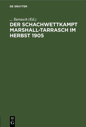 Der Schachwettkampt Marshall-Tarrasch im Herbst 1905 von Tarrasch,  ...