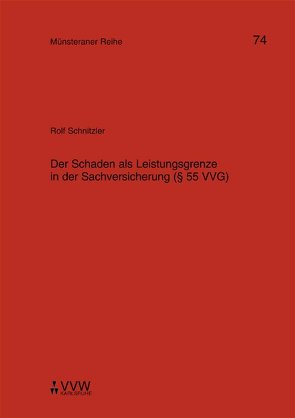 Der Schaden als Leistungsgrenze in der Sachversicherung (§ 55 VVG) von Kollhosser,  Helmut, Schnitzler,  Peter