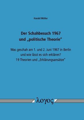 Der Schahbesuch 1967 und „politische Theorie“ von Möller,  Harald