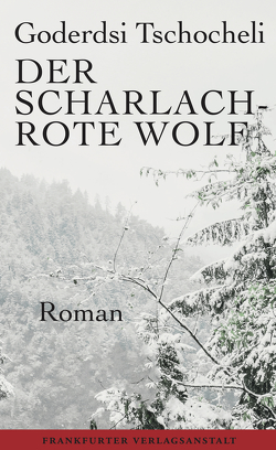 Der scharlachrote Wolf von Kamarauli,  Anastasia, Tschocheli,  Goderdsi