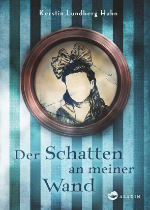 Der Schatten an meiner Wand von Haefs,  Gabriele, Lundberg Hahn,  Kerstin