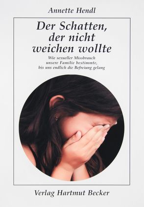 Der Schatten, der nicht weichen wollte von Hendl,  Annette