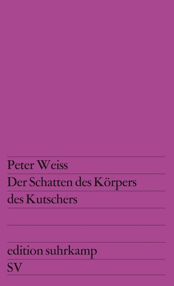 Der Schatten des Körpers des Kutschers von Weiss,  Peter