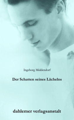 Der Schatten seines Lächelns von Middendorf,  Ingeborg