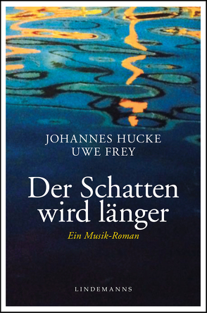 Der Schatten wird länger von Frey,  Uwe, Hucke,  Johannes