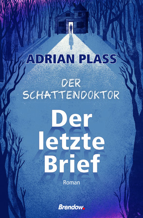 Der Schattendoktor (1): Der letzte Brief von Plass,  Adrian, Rendel,  Christian