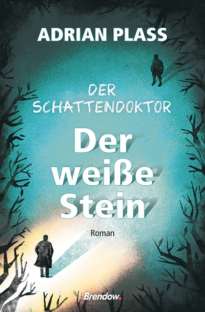 Der Schattendoktor (2): Der weiße Stein von Plass,  Adrian, Rendel,  Christian