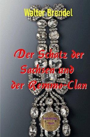 Der Schatz der Sachsen und der Remmo-Clan von Brendel,  Walter