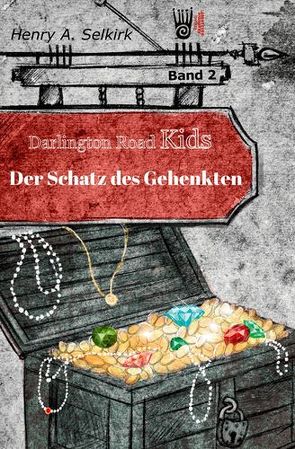 Der Schatz des Gehenkten – Darlington Road Kids, Band 2 von Selkirk,  Henry A.