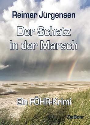 Der Schatz in der Marsch – Kommissar Mommsens dritter Fall – ein Föhr-Krimi von Jürgensen,  Reimer