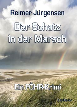 Der Schatz in der Marsch – Kommissar Mommsens dritter Fall – ein Föhr-Krimi von Jürgensen,  Reimer Der Schatz in der Marsch – Kommissar Mommsens dritter Fall – ein Föhr-Krimi von Jürgensen,  Reimer