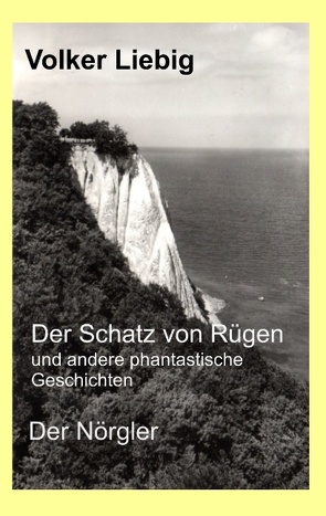 Der Schatz von Rügen und andere phantastische Geschichten/Der Nörgler von Liebig,  Volker