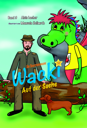 Der Schatzbergdrache Wacki von Alois,  Lacher, Lacher,  Alois