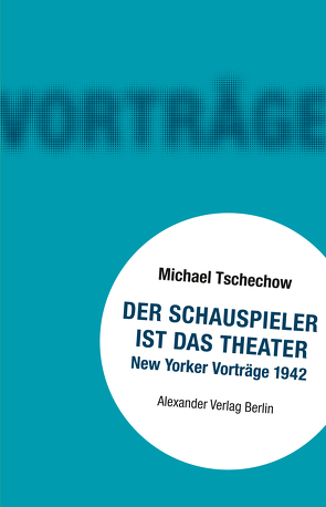 Der Schauspieler ist das Theater von Raab,  Michael, Tschechow,  Michael