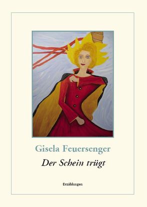 Der Schein trügt von Feuersenger,  Gisela