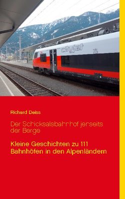 Der Schicksalsbahnhof jenseits der Berge von Deiss,  Richard