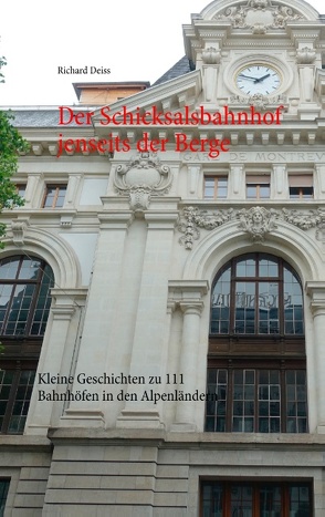 Der Schicksalsbahnhof jenseits der Berge von Deiss,  Richard