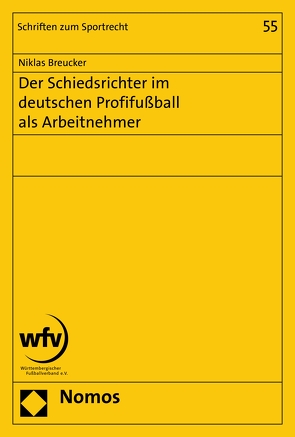 Der Schiedsrichter im deutschen Profifußball als Arbeitnehmer von Breucker,  Niklas